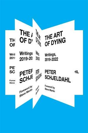 The Art of Dying by Peter Schjeldahl & Steve Martin & Jarrett Earnest
