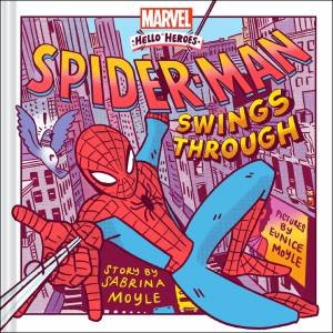 Spider-Man Swings Through (A Marvel Hello Heroes Book) by  & Sabrina Moyle & Eunice Moyle