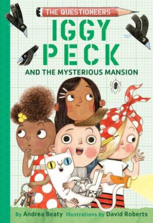 Iggy Peck and the Mysterious Mansion by Andrea Beaty & David Roberts