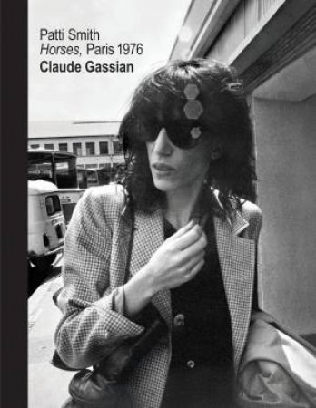 Patti Smith by Claude Gassian & Patti Smith