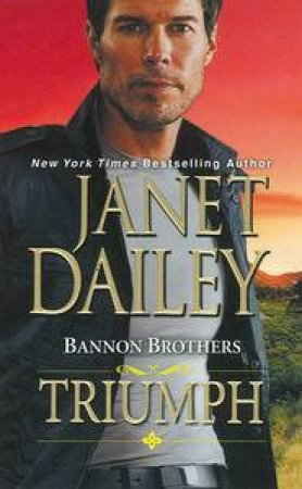 Bannon Brothers: Triumph by Janet Dailey