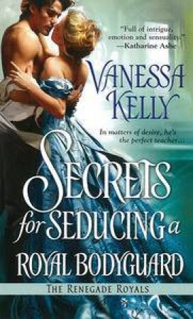 Secrets for Seducing a Royal Bodyguard by Vanessa Kelly