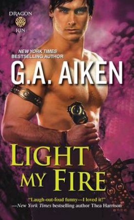 Light My Fire by G. A. Aiken