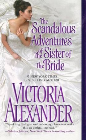 The Scandalous Adventures of the Sister of the Bride by Victoria Alexander