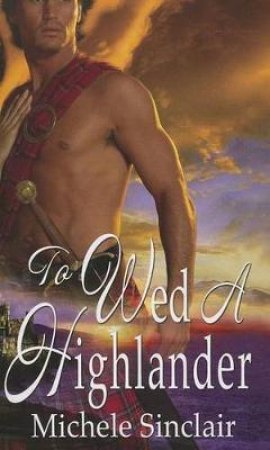 To Wed a Highlander by Michele Sinclair