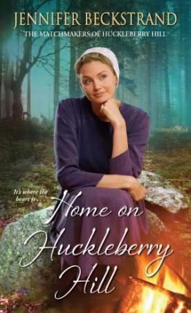 Home On Huckleberry Hill by Jennifer Beckstrand