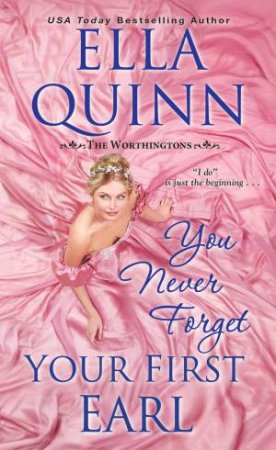 You Never Forget Your First Earl by Ella Quinn