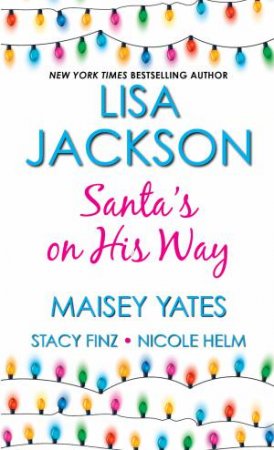 Santa's on His Way by Stacy Finz & Nicole Helm & Lisa Jackson & Maisey Yates