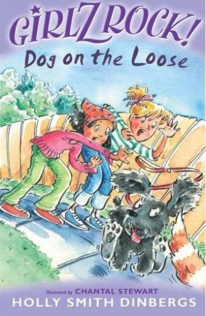 Girlz Rock!: Dog On The Loose by Holly Smith Dinbergs