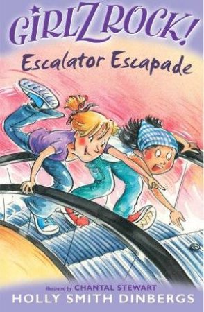 Girlz Rock!: Escalator Escapade by Holly Smith Dinbergs