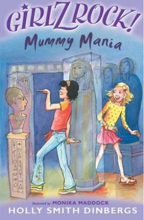 Girlz Rock!: Mummy Mania by Holly Smith Dinbergs
