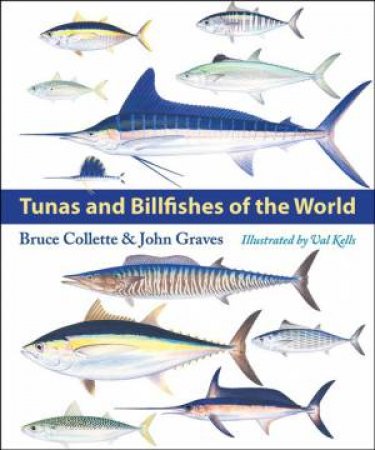 Tunas And Billfishes Of The World by Bruce Collette, John Graves & Valerie A. Kells