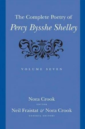 The Complete Poetry Of Percy Bysshe Shelley: Volume 7 by Percy Bysshe Shelley