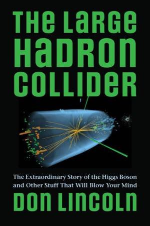 Large Hadron Collider by Don Lincoln