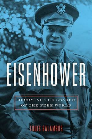 Eisenhower by Louis Galambos