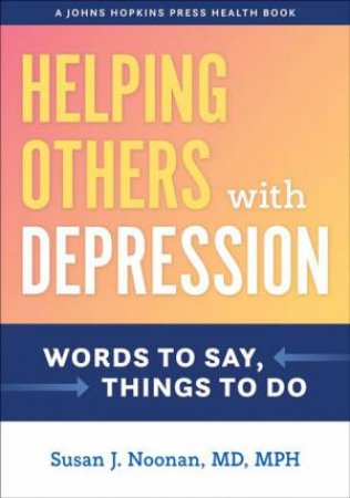 Helping Others With Depression by Susan J. Noonan