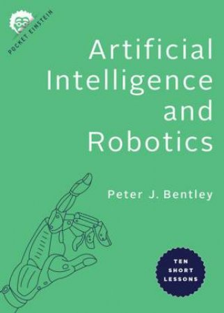 Artificial Intelligence And Robotics by Peter J. Bentley