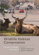 Wildlife Habitat Conservation Concepts Challenges And Solutions