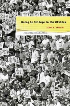 Going To College In The Sixties by John R. Thelin