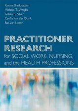 Practitioner Research For Social Work Nursing And The Health Professions