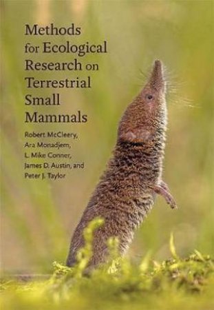 Methods For Ecological Research On Terrestrial Small Mammals by Robert McCleery & Ara Monadjem & L. Mike Conner & James D. Austin & Peter J. Taylor