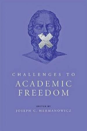 Challenges To Academic Freedom by Joseph C. Hermanowicz