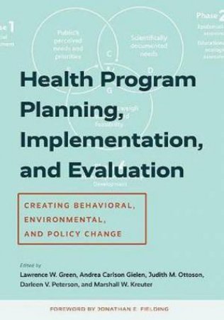 Health Program Planning, Implementation, And Evaluation by Lawrence W. Green & Andrea Carlson Gielen & Judith M. Ottoson & Darleen V. Peterson & Marshall W. Kreuter & Jonathan E. Fielding