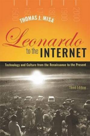 Leonardo To The Internet by Thomas J. Misa