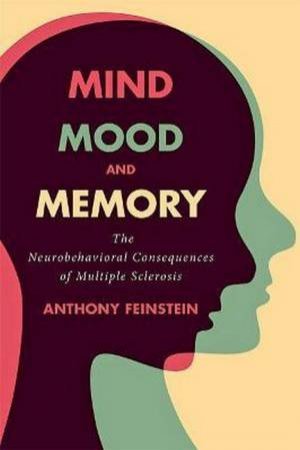 Mind, Mood, And Memory by Anthony Feinstein & Alan Thompson