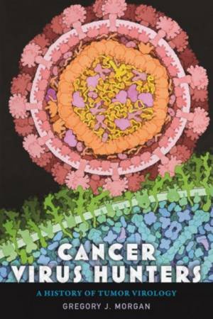 Cancer Virus Hunters by Gregory J. Morgan