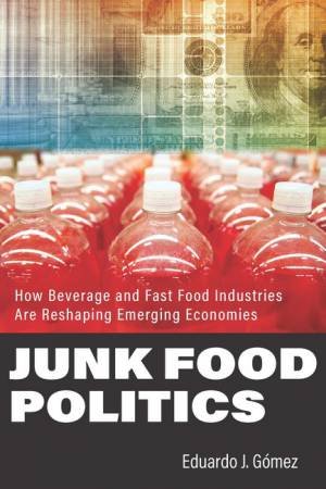 Junk Food Politics by Eduardo J. Gomez