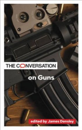 The Conversation on Guns by James Densley