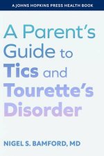 A Parents Guide to Tics and Tourettes Disorder