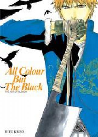 The Art Of Bleach by Tite Kubo & Tite Kubo
