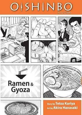Oishinbo: Ramen And Gyoza: A la Carte by Tetsu Kariya & Akira Hanasaki