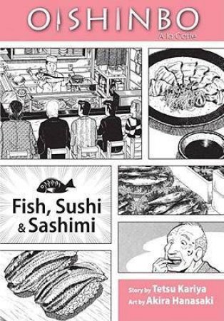 Oishinbo: Fish, Sushi And Sashimi: A la Carte by Tetsu Kariya & Akira Hanasaki