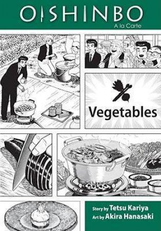 Oishinbo: Vegetables: A la Carte by Tetsu Kariya & Akira Hanasaki