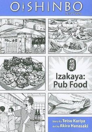 Oishinbo: Izakaya Pub Food: A la Carte by Tetsu Kariya & Akira Hanasaki
