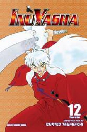 Inuyasha (3-in-1 Edition) 12 by Rumiko Takahashi