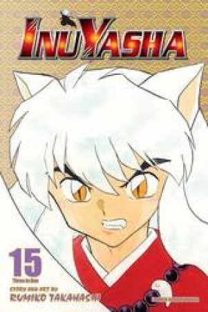 Inuyasha (3-in-1 Edition) 15 by Rumiko Takahashi