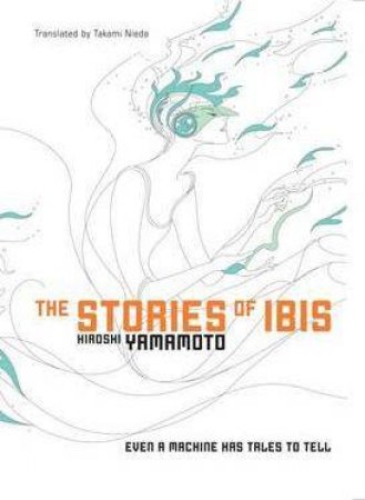 The Stories Of Ibis by Hiroshi Yamamoto
