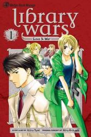 Library Wars: Love & War 01 by Kiiro Yumi & Hiro Arikawa