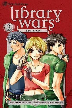 Library Wars: Love & War 02 by Kiiro Yumi & Hiro Arikawa