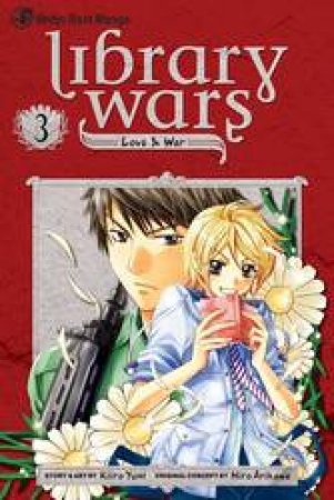 Library Wars: Love & War 03 by Kiiro Yumi & Hiro Arikawa