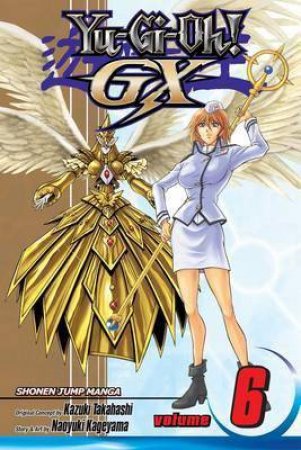 Yu-Gi-Oh! GX 06 by Kazuki Takahashi & Naoyuki Kageyama