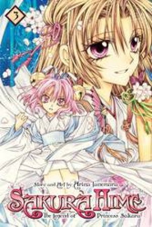 Sakura Hime: The Legend Of Princess Sakura 03 by Arina Tanemura