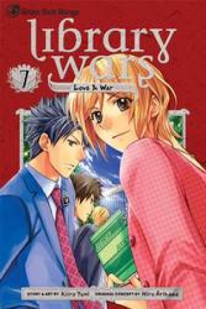 Library Wars: Love & War 07 by Kiiro Yumi & Hiro Arikawa