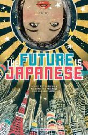The Future Is Japanese by Nick Mamatas & Masumi Washington