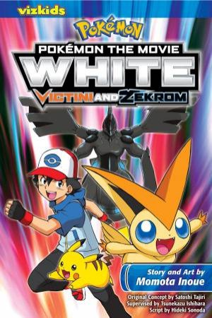 Pokémon the Movie: White—Victini and Zekrom by Momota Inoue & Satoshi Tajiri & Hideki Sonoda & Tsunekazu Ishihara