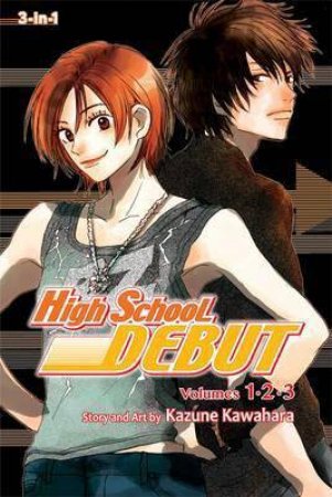 High School Debut (3-in-1 Edition) 01 by Kazune Kawahara